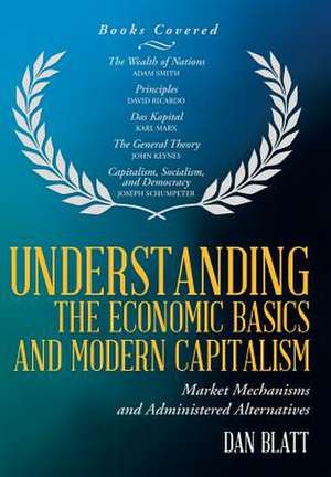 Understanding the Economic Basics and Modern Capitalism de Dan Blatt