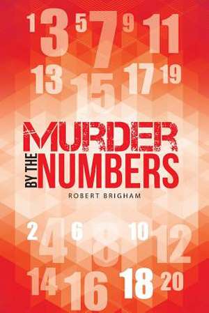 Murder by the Numbers de Robert Brigham