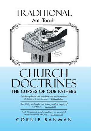 Traditional Anti-Torah Church Doctrines de Cornie Banman