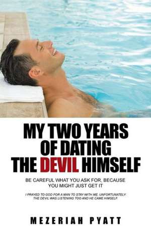 My Two Years of Dating the Devil Himself de Mezeriah Pyatt