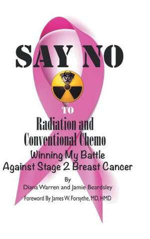 Say No to Radiation and Conventional Chemo de Diana Warren