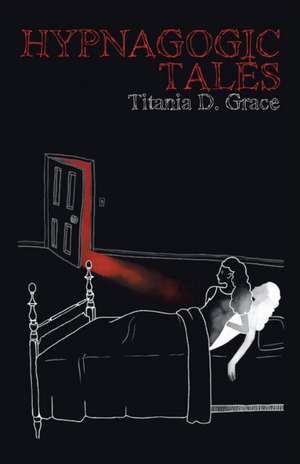 Hypnagogic Tales de Titania D. Grace