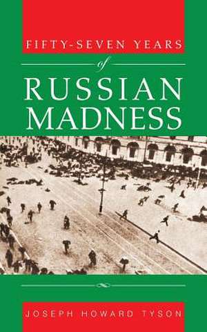 Fifty-Seven Years of Russian Madness de Joseph Howard Tyson