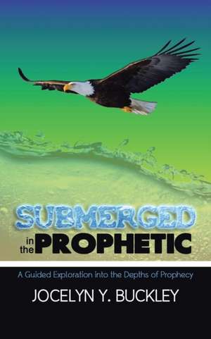 Submerged in the Prophetic de Jocelyn Y. Buckley