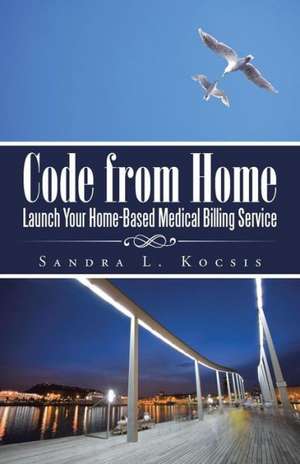 Code from Home de Sandra L. Kocsis