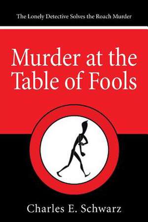 Murder at the Table of Fools de Schwarz, Charles E.