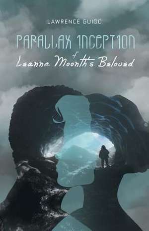 Parallax Inception of Leanna Moonth's Beloved de Lawrence Guido