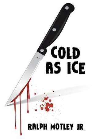 Cold as Ice de Ralph Motley Jr