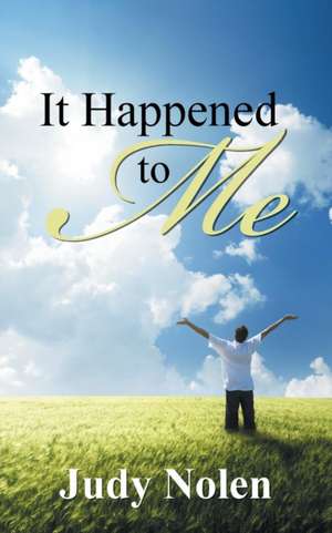 It Happened to Me de Judy Nolen