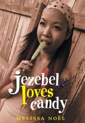 Jezebel Loves Candy de Melissa Noel