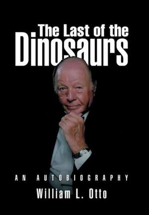 The Last of the Dinosaurs de William L. Otto