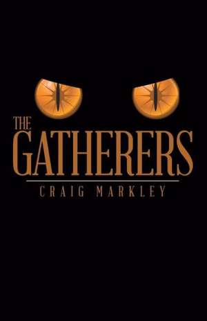 The Gatherers de Craig Markley