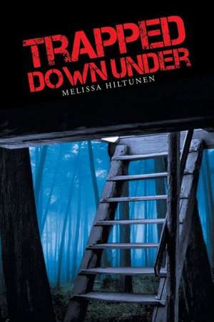 Trapped Down Under de Melissa Hiltunen