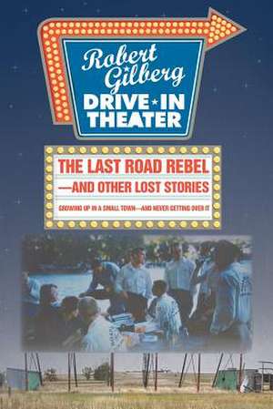 The Last Road Rebel-And Other Lost Stories de Robert Gilberg