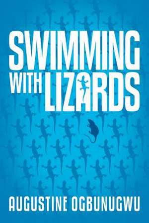 Swimming with Lizards de Augustine Ogbunugwu