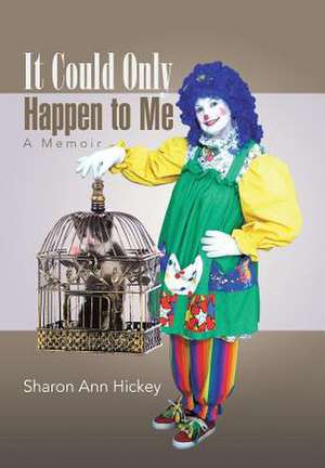 It Could Only Happen to Me de Sharon Ann Hickey