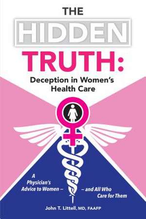 The Hidden Truth de John T. Littell MD Faafp