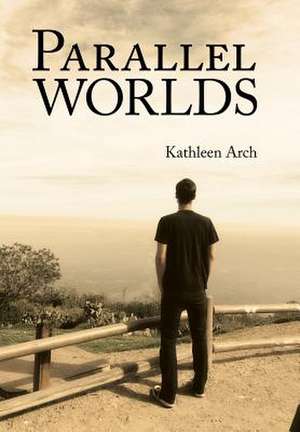 Parallel Worlds de Kathleen Arch