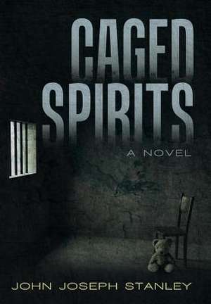 Caged Spirits de John Joseph Stanley