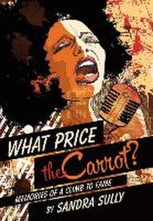 What Price the Carrot? de Sandra Sully