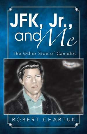 JFK, Jr., and Me de Robert Chartuk