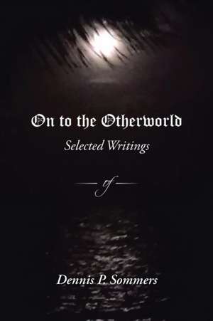 On to the Otherworld de Sommers, Dennis P.