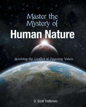 Master the Mystery of Human Nature de D. Scott Trettenero