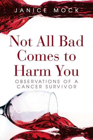 Not All Bad Comes to Harm You de Janice Mock