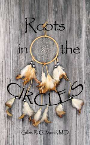 Roots in the Circles de Gilles R. G. Monif M. D