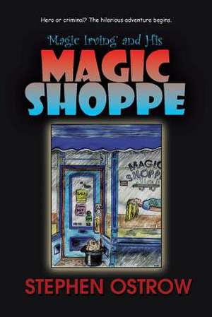 Magic Irving and His Magic Shoppe de Stephen Ostrow