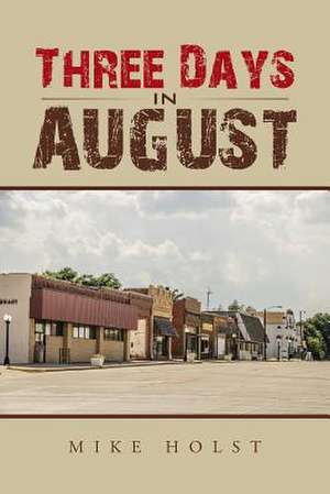 Three Days in August de Mike Holst