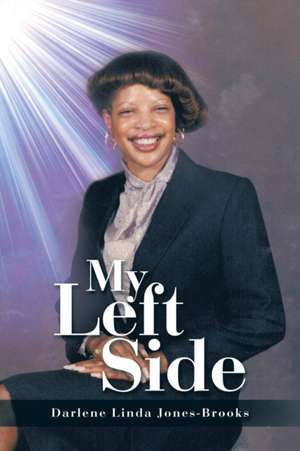 My Left Side de Darlene Linda Jones-Brooks