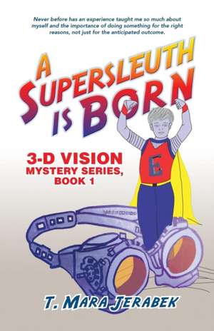 A Supersleuth Is Born de T. Mara Jerabek