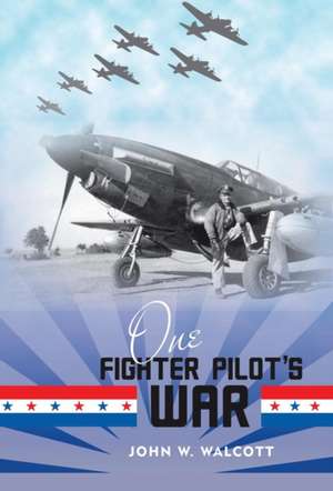 One Fighter Pilot's War de John W. Walcott