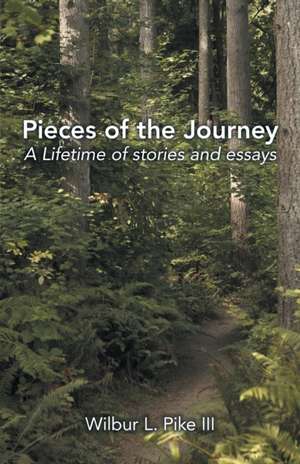 Pieces of the Journey de Wilbur L. Pike III