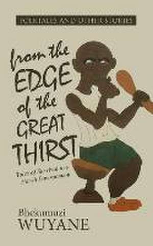 Folktales and Other Stories from the Edge of the Great Thirst de Bhekumuzi Wuyane