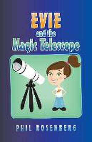 Evie and the Magic Telescope de Phil Rosenberg