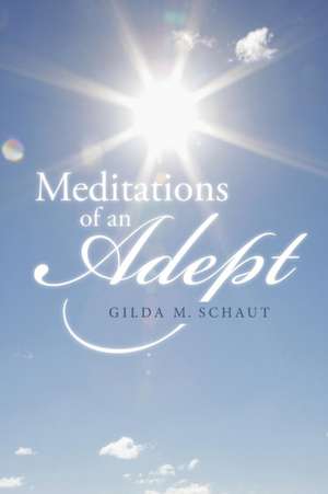 Meditations of an Adept de Gilda M. Schaut