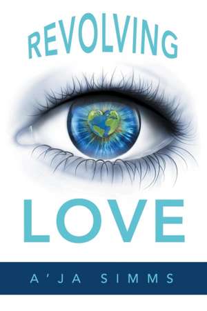 Revolving Love de A'Ja Simms