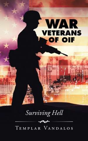 War Veterans of Oif: Surviving Hell de Templar Vandalos