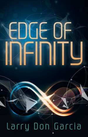 Edge of Infinity de Larry Don Garcia