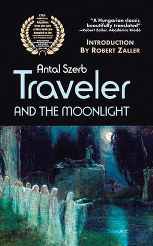 Traveler and the Moonlight de Peter Hargitai Antal Szerb