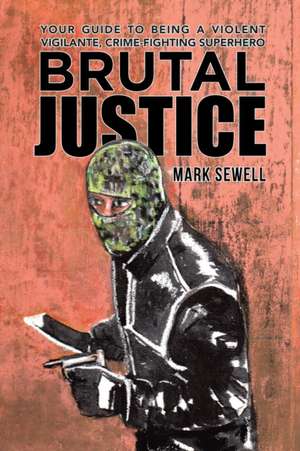 Brutal Justice de Mark Sewell