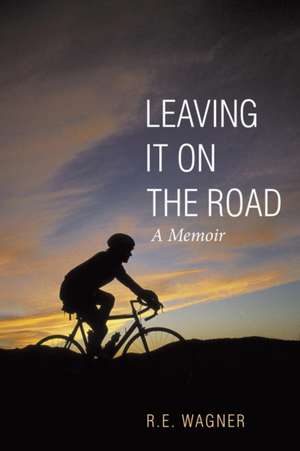 Leaving It on the Road de R.E. Wagner