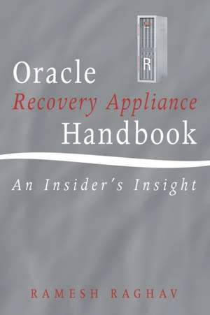 Oracle Recovery Appliance Handbook de Ramesh Raghav