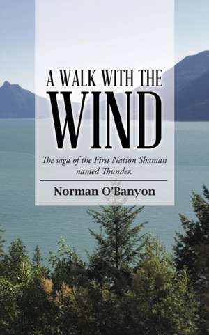A Walk with the Wind de Norman O'Banyon