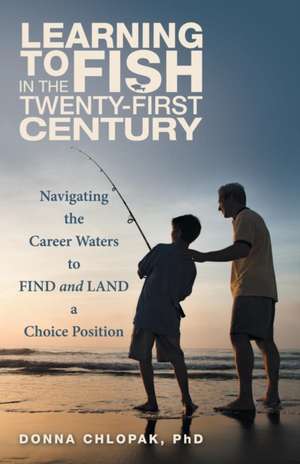 Learning to Fish in the Twenty-First Century de Donna Chlopak