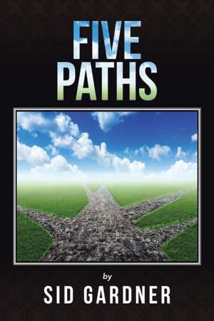 Five Paths de Sid Gardner