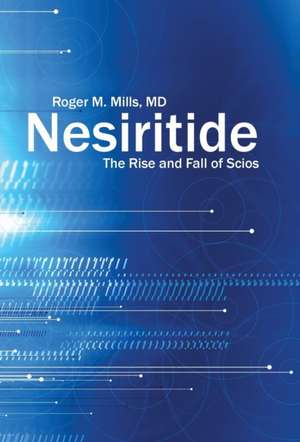 Nesiritide de Roger M Mills
