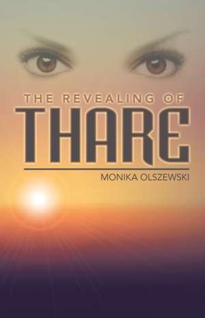 The Revealing of Thare de Monika Olszewski